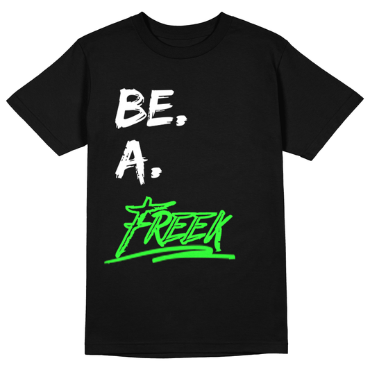 Be A Freek Tee